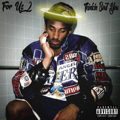For Us 2: Thinkin Bout You