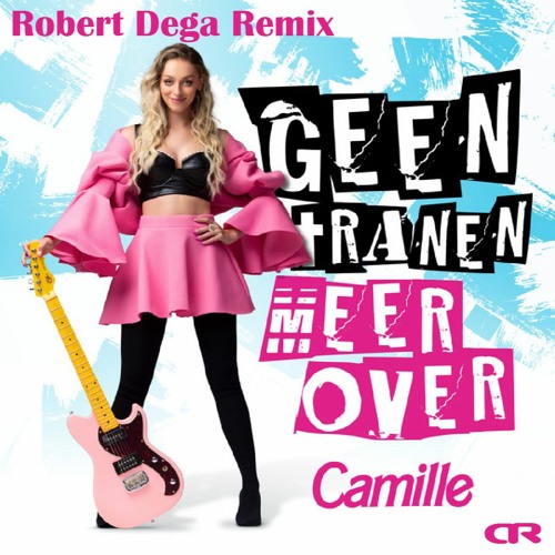 Camille - Geen Tranen Meer Over (Robert Dega Remix)