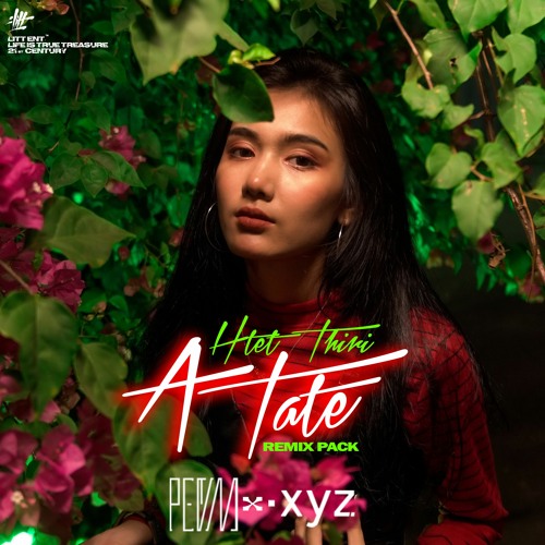 Htet Thiri - A Tate (PEVM x XYZ Remix)