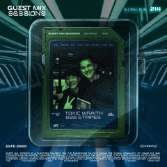 CHXC PRESENTS : GUEST MIX SESSIONS EPISODE 214 FT.  TOXIC WRAITH B2B STRIPES