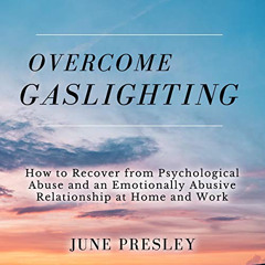 [FREE] EPUB 📖 Overcome Gaslighting: How to Recover from Psychological Abuse and an E