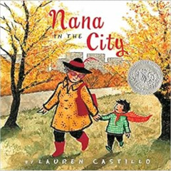 download EBOOK 🧡 Nana in the City: A Caldecott Honor Award Winner by Lauren Castillo