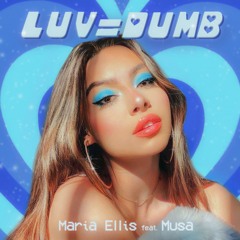 Maria Ellis & Musa - Luv = Dumb