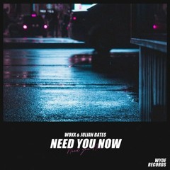 WOXX & Julian Bates - Need You Now (Radio Edit)