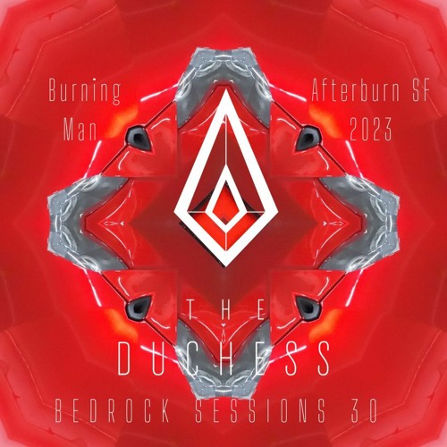 The Duchess Bedrock Sessions 30 Burning Man Afterburn SF 2023