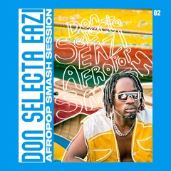 Don Selecta Eazi Afropop Smash Session (DJ Aroma Mix 2)