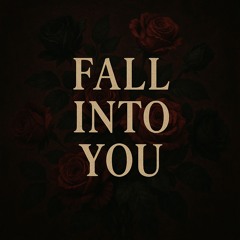 Fall Into You