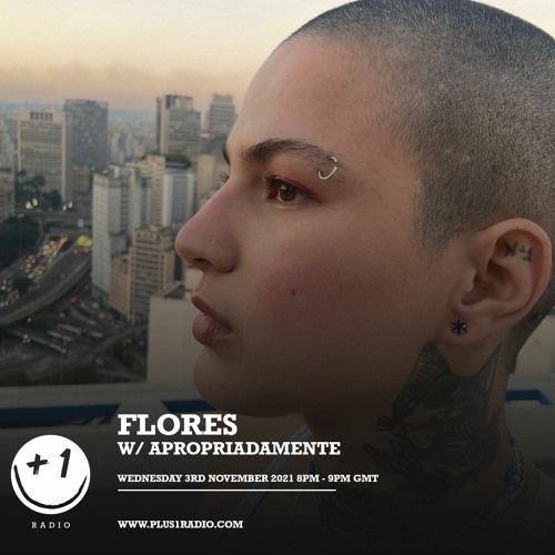Plus 1 Radio | Flores w/Apropriadamente - Wednesday 3rd November 2021
