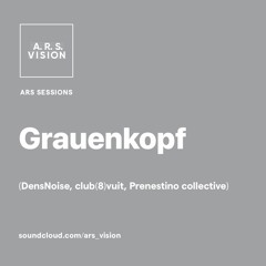 ARS SESSIONS #15 :: Grauenkopf