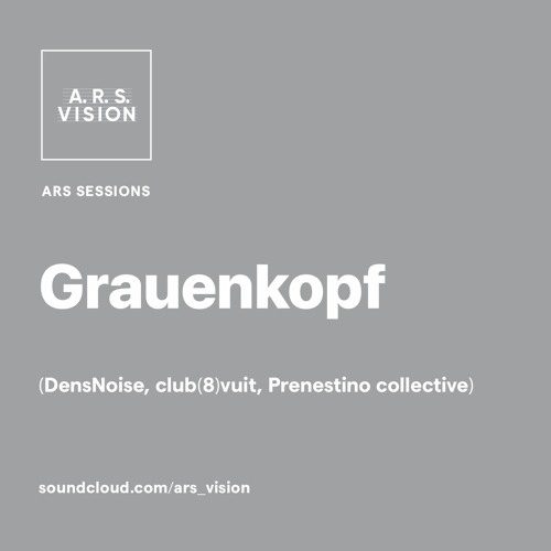 ARS SESSIONS #15 :: Grauenkopf