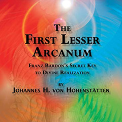 [Read] PDF 📌 The First Lesser Arcanum: Franz Bardon’s Secret Key to Divine Realizati