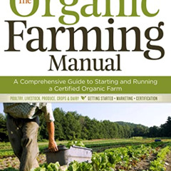 View KINDLE 🖋️ The Organic Farming Manual: A Comprehensive Guide to Starting and Run