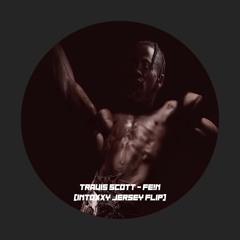 Travis Scott - FE!N (intoxxy jersey flip)