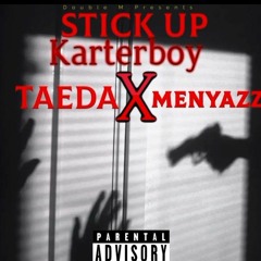 Karterboy - Stick Up  Ft. Taeda x Menyazz2x  (prod. spirit World)