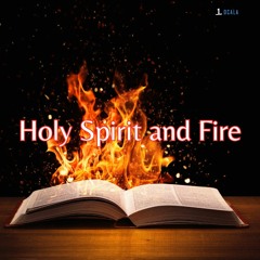 02/25/2024 - Holy Spirit And Fire
