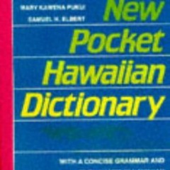 [ACCESS] PDF 📑 New Pocket Hawaiian Dictionary by  Mary Kawena Pukui &  Samuel H. Elb