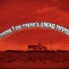 anything I do theres $wag involved [prod. bloom]