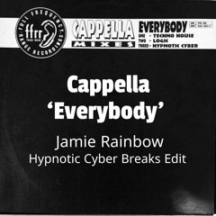 Cappella 'Everybody' Jamie Rainbow Hypnotic Cyber Breaks Edit
