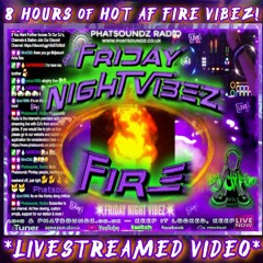 💥💥FRIDAY NIGHT VIBEZ!💥💥 HOT DAAAAM! 🔥FIRE AF VIBEZ🔥 LIVE ON PHATSOUNDZ RADIO!!! (12Apr2024)