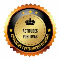 ACTITUDES POSITIVAS - EXT 111     SUSCRIBETE AQUI
