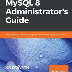 VIEW EPUB 📩 MySQL 8 Administrator’s Guide: Effective guide to administering high-per