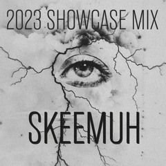 SKEEMUH - 2023 SHOWCASE MIX