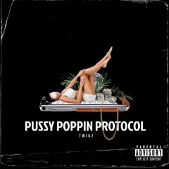 Pussy Poppin Protocol (Bonus Track)
