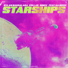 Dylan Baksalara, FELLAS, Rogix feat. Ka Reem - Starships