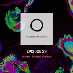TECNO OSCURO No. 23 - TechnoXcitement - Techno