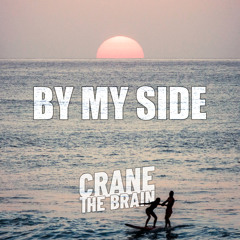 By My Side (crane the brain Edit)
