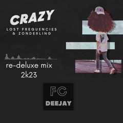 Lost Frequencies & Zonderling - Crazy (re-deluxe mix 2K23)