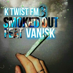 Smoked out Feat Vanisk