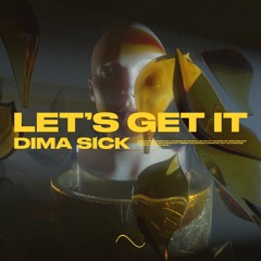Dima Sick - Let's Get It