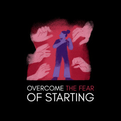 Overcome The Fear of Starting Male Audio Sample