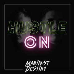 Manifest Destiny - Hustle On (FREE DOWNLOAD LINK)