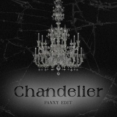 Chandelier ( FANXY EDIT )