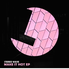 Stereo Wave - Make It Hot (Club Mix) - Loulou records (LLR210)(OUT NOW)