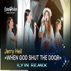 Jerry Heil - When God Shut The Door (ILYIN Unofficial Remix).wav