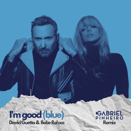 Stream David Guetta & Bebe Rehxa - I'm Good (Blue) (Gabriel Pinheiro
