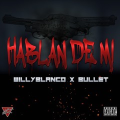 Hablan De Mi (feat. Bullet HDT)