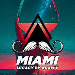 Legacy by Adam Y - Miami [Out NOV 24 on ALL PLATFORMS]