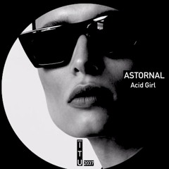 Astornal - Acid Girl [ITU2037]