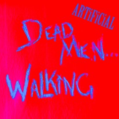 AR✟iFiCiAL // DEAD MEN... WALKiNG