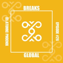 Global Frxgments: presents DJ AtomicPhoenix - Episode #26 (Breaks)