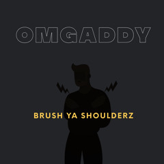 OmgAddy - Brush Ya Shoulderz