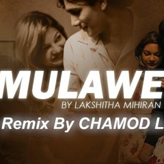 Mulawe - ( Lakshitha Mihiran ) | CHAMOD L Remix