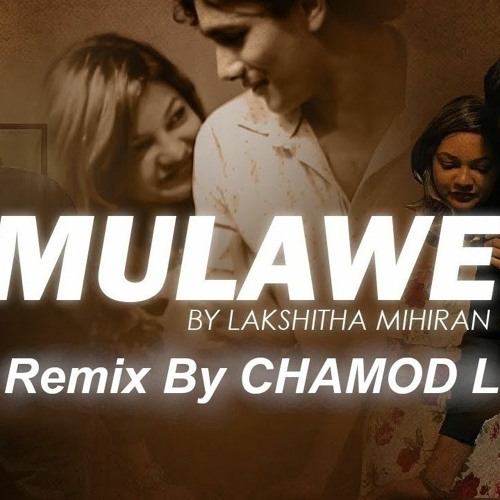 Mulawe - ( Lakshitha Mihiran ) | CHAMOD L Remix