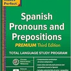 Get [KINDLE PDF EBOOK EPUB] Practice Makes Perfect Spanish Pronouns and Prepositions, Premium 3rd Ed