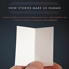 PDF Book The Storytelling Animal: How Stories Make Us Human