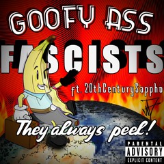 Goofy Ass Fascists (ft. 20thCenturySappho)